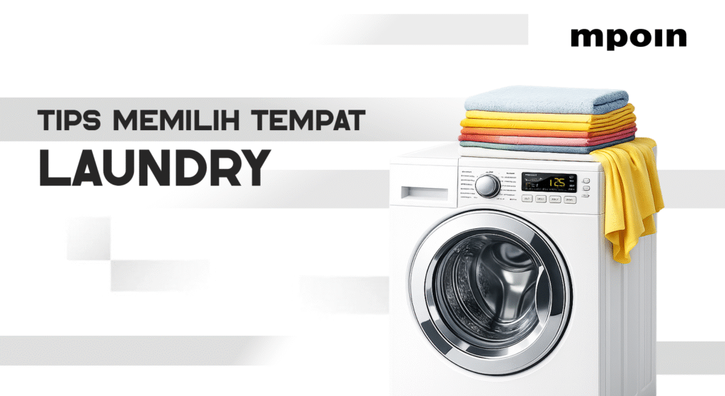 Wangi Belum Tentu Bersih: Ini Tips Memilih Tempat Laundry - MPOIN