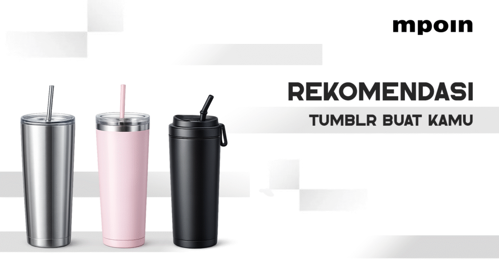 Dari Kerja sampai Traveling, Ini 5 Rekomendasi Tumbler untuk Temani Aktivitas Kamu - MPOIN