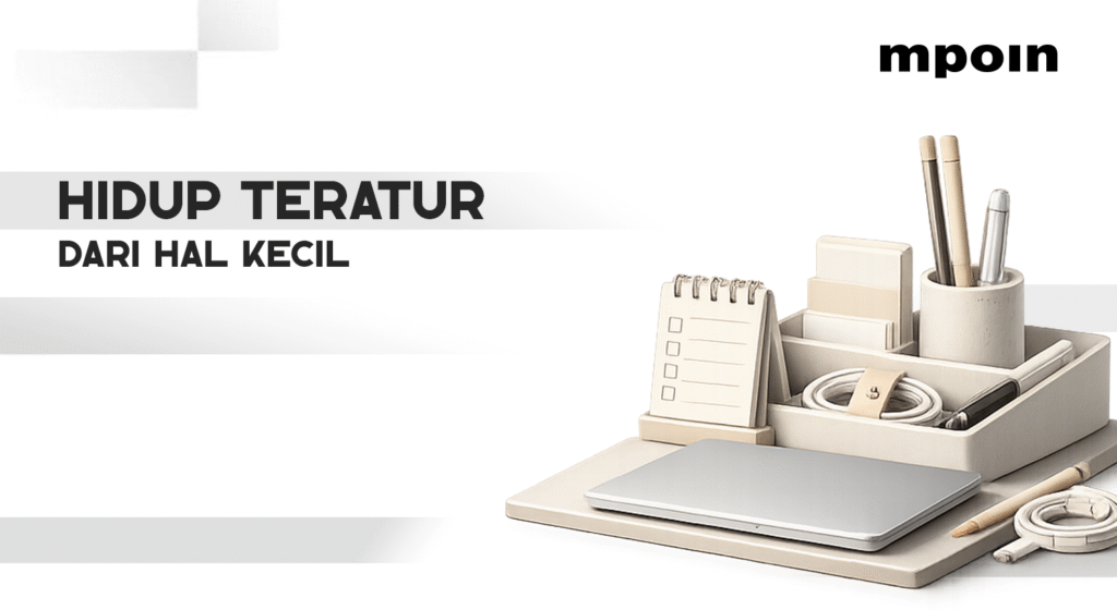 Rutinitas Sederhana Ini Bikin Hidup Lebih Teratur Tanpa Ribet - MPOIN