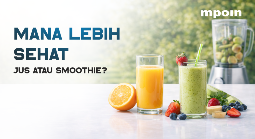 Apa Perbedaan Jus dan Smoothie: Mana yang Lebih Sehat? - MPOIN