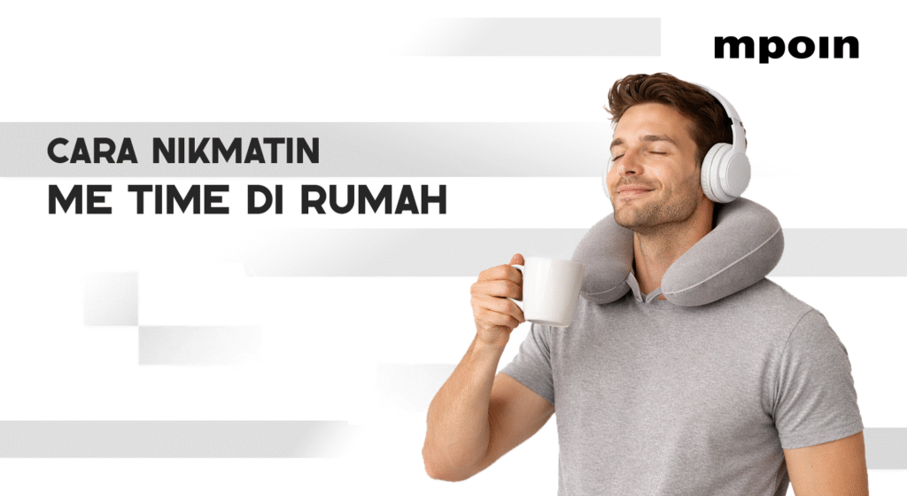Gak Perlu Repot Mikirin Agenda Me Time, Ini Cara Menikmatinya di Rumah - MPOIN
