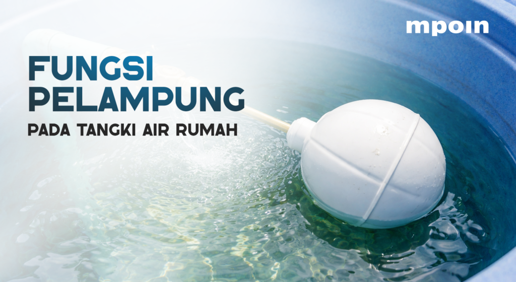 Fungsi Pelampung Tangki Air yang Sering Terlewat - MPOIN