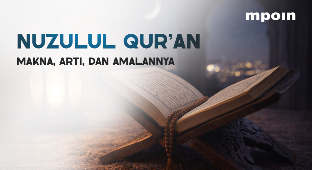 Apa Itu Nuzulul Qur’an? Makna, Dalil, dan Amalan - MPOIN