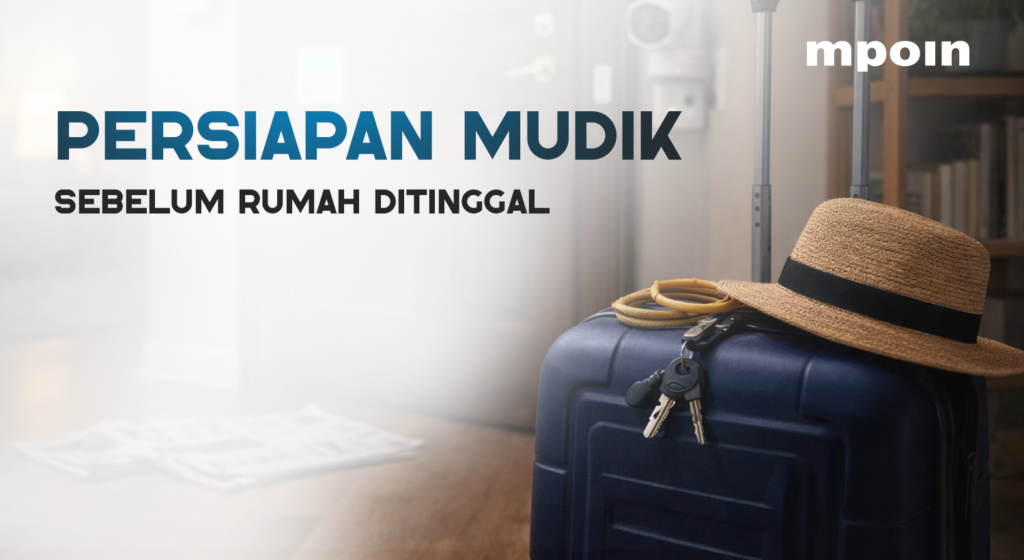 6 Persiapan Penting Agar Rumah Tetap Aman Ditinggal Mudik - MPOIN