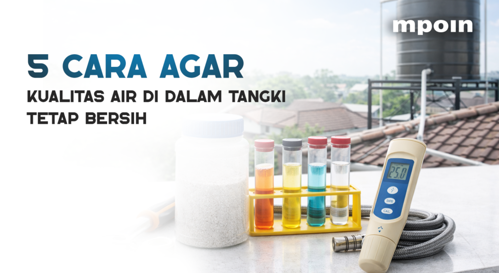 Ini 5 Cara Ampuh Menjaga Kualitas Air di Tangki - MPOIN