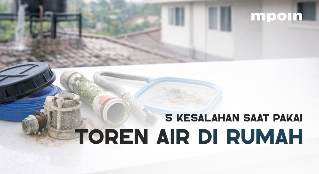 5 Kesalahan Toren Air yang Bisa Mengganggu Kualitas Air - MPOIN