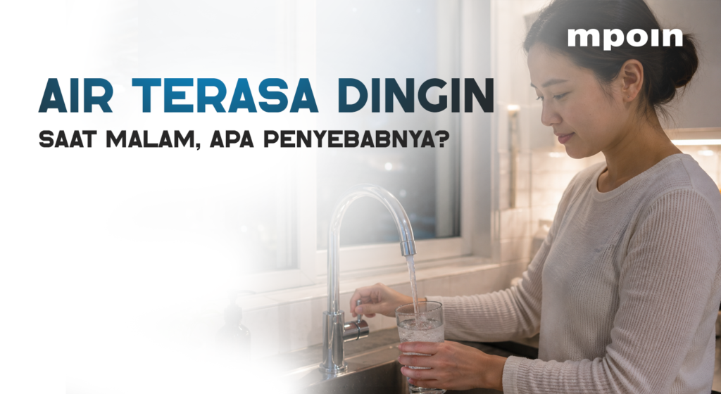 Kenapa Air di Rumah Terasa Lebih Dingin saat Malam?