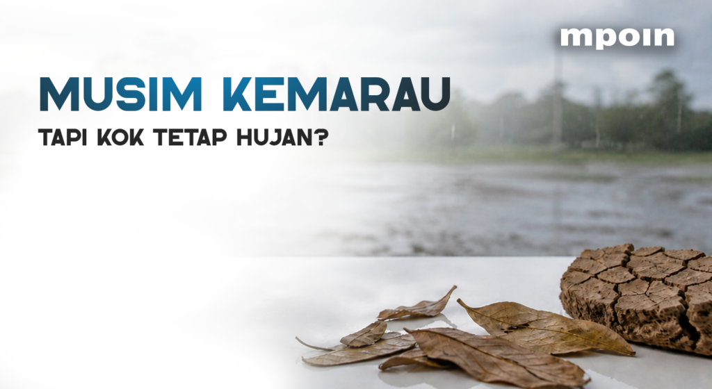Sudah Masuk Musim Kemarau, Kenapa Masih Hujan? Ini Penjelasannya