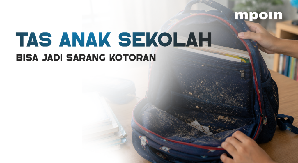 Tas Anak Sekolah Bisa Jadi Sarang Kotoran Tak Terlihat