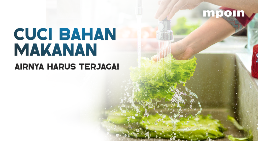 Air untuk Cuci Bahan Makanan Harus Terjaga, Ini Alasannya