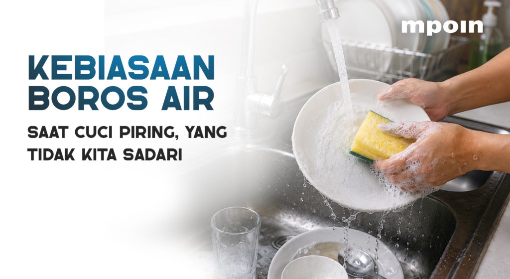 Kebiasaan Cuci Piring yang Tanpa Sadar Bikin Boros Air