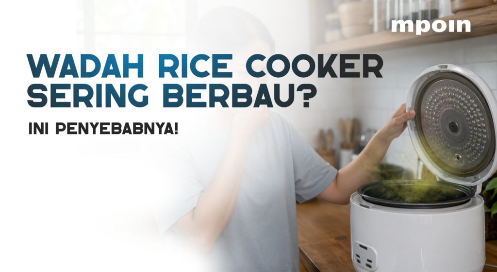 Rice Cooker Bersih, tapi Wadah Dalamnya Sering Berbau?
