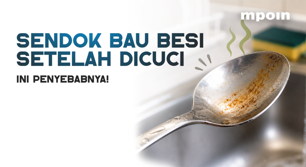 Sendok Bau Besi Setelah Dicuci? Ini Penyebabnya