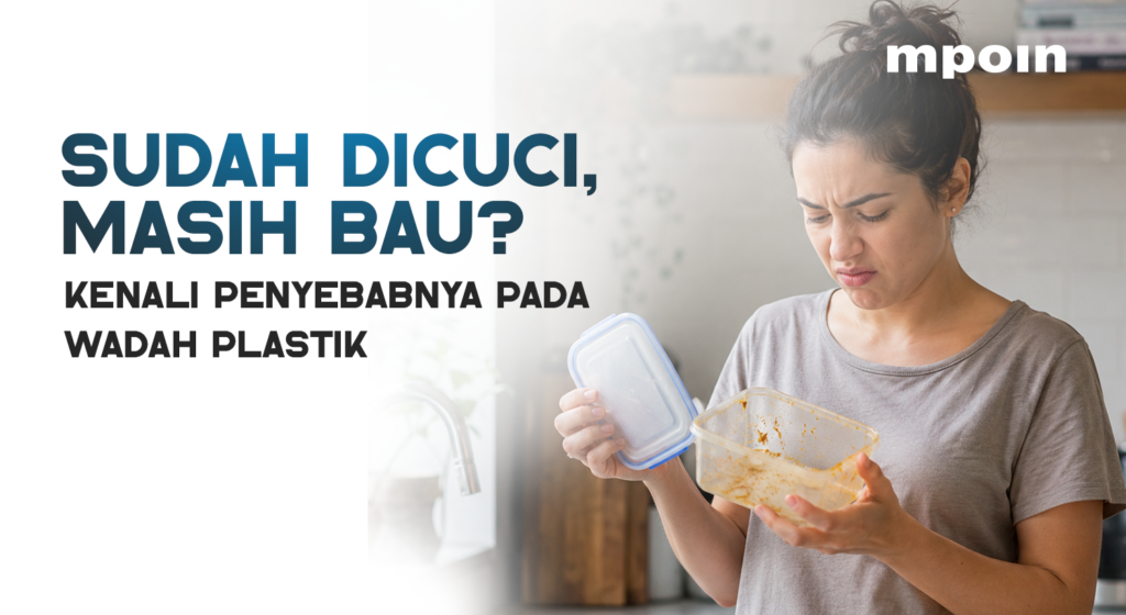 Wadah Makan Plastik Tetap Bau Setelah Dicuci? Ini Penyebabnya
