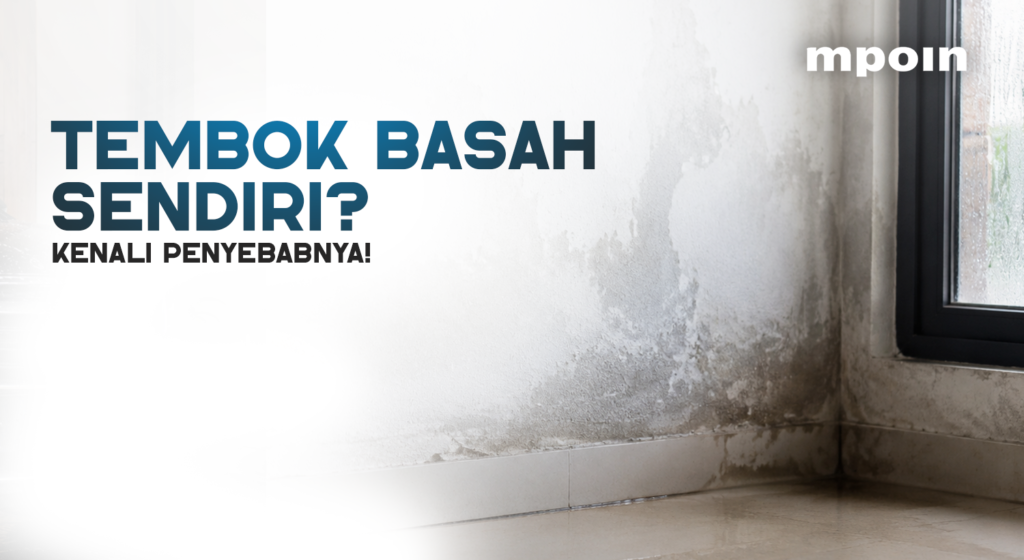 Tembok Rumah Bisa Basah Sendiri? Ternyata Ini Penyebabnya