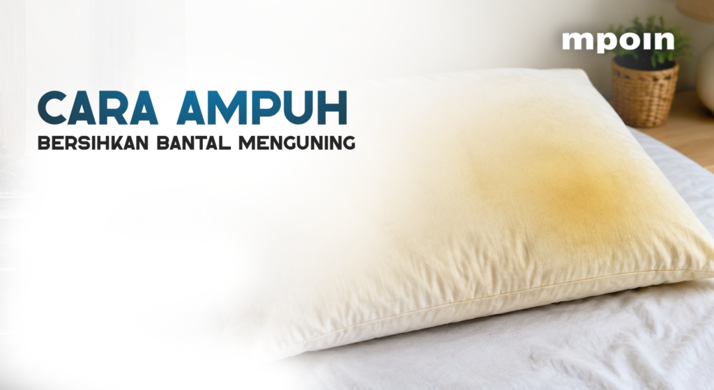 Bantal Menguning karena Bekas Keringat? Begini Cara Membersihkannya