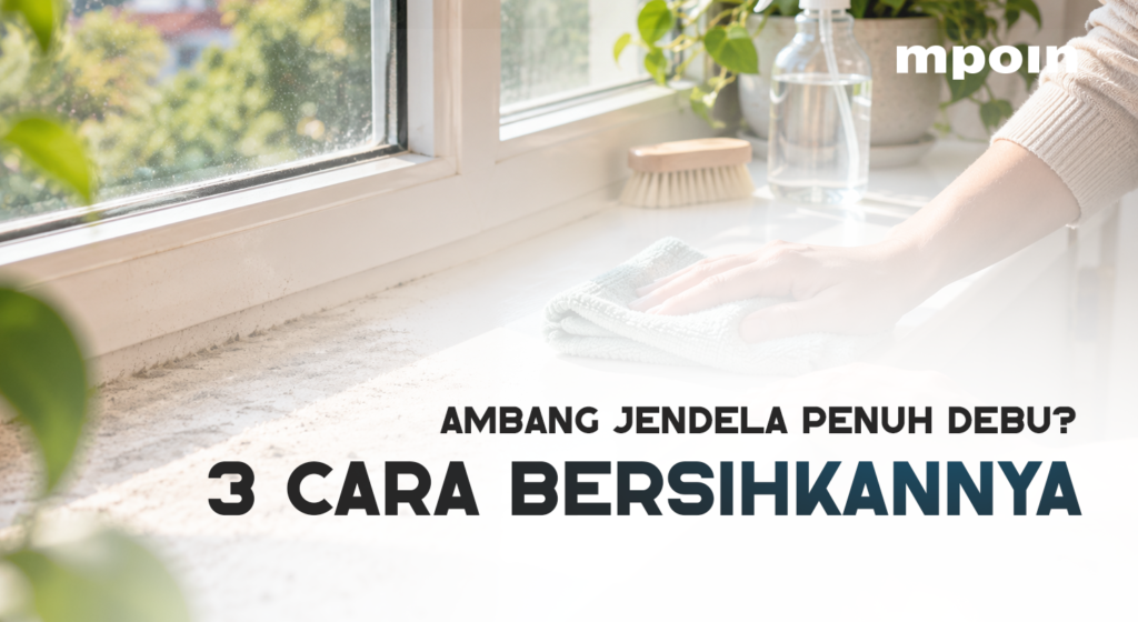 ARTIKEL.ID - 3 Cara Bersihkan Ambang Jendela