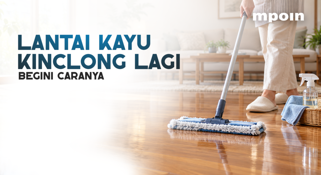ARTIKEL.ID - Lantai Kayu Kinclong lagi